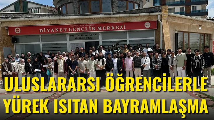 Uluslararası Öğrencilerle Yürek Isıtan Bayramlaşma