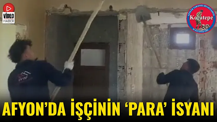 Afyon’da İşçinin ‘Para’ İsyanı