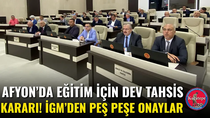 Afyon’da Eğitim İçin Dev Tahsis Kararı! İGM’den Peş Peşe Onaylar