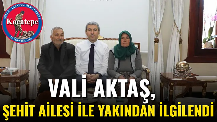 Vali Aktaş, Şehit Ailesi İle Yakından İlgilendi