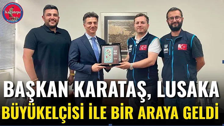 Başkan Karataş, Lusaka Büyükelçisi İle Bir Araya Geldi