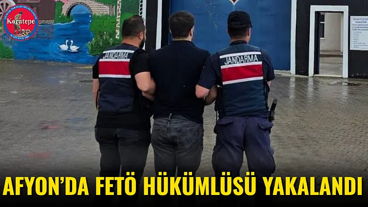 Afyon’da FETÖ Hükümlüsü Yakalandı