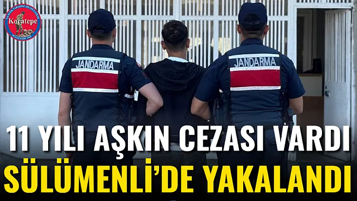 11 Yılı Aşkın Cezası Vardı Sülümenli’de Yakalandı