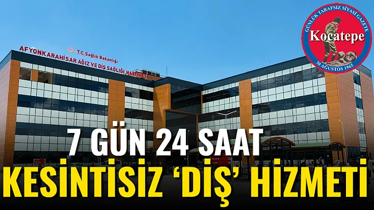 7 Gün 24 Saat Kesintisiz ‘Diş’ Hizmeti