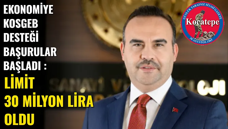 Ekonomiye KOSGEB Desteği Başurular Başladı : Limit 30 Milyon Lira Oldu