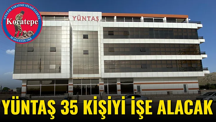 Yüntaş 35 Kişiyi İşe Alacak