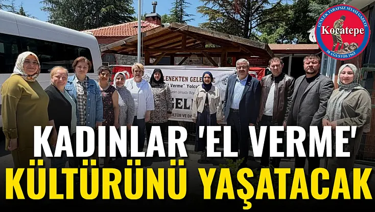 Kadınlar 'El Verme' Kültürünü Yaşatacak