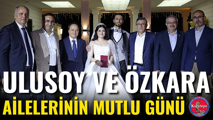 Ulusoy ve Özkara Ailelerinin Mutlu Günü