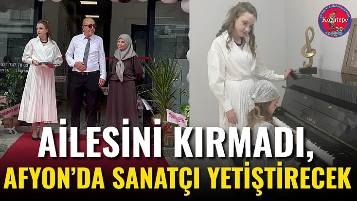 Ailesini Kırmadı, Afyon’da Sanatçı Yetiştirecek