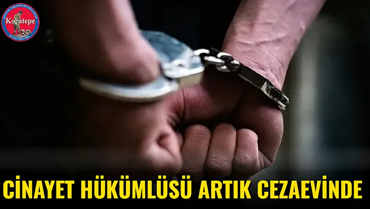 Cinayet Hükümlüsü Artık Cezaevinde