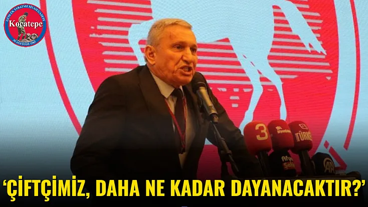 ‘Çiftçimiz, Daha Ne Kadar Dayanacaktır?’