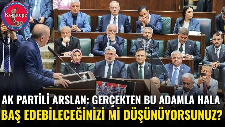 AK Partili Arslan: Gerçekten Bu Adamla Hala Baş Edebileceğinizi Mi Düşünüyorsunuz?