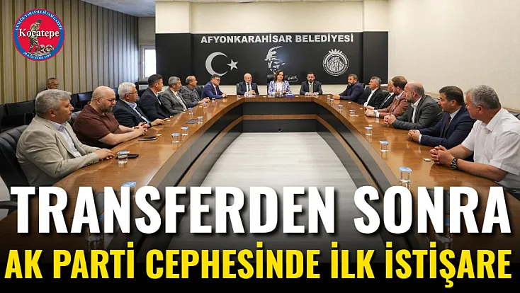 Transferden Sonra AK Parti Cephesinde İlk İstişare