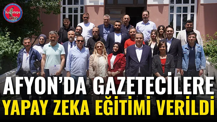 Afyon’da Gazetecilere Yapay Zeka Eğitimi Verildi
