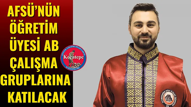 AFSÜ’nün Öğretim Üyesi AB Çalışma Gruplarına Katılacak