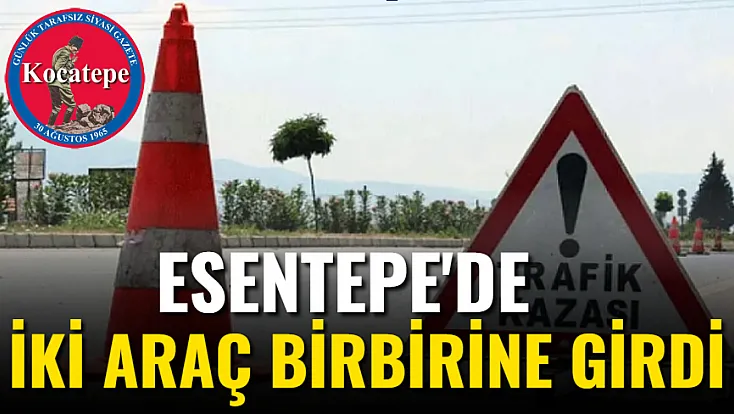 Esentepe'de İki Araç Birbirine Girdi