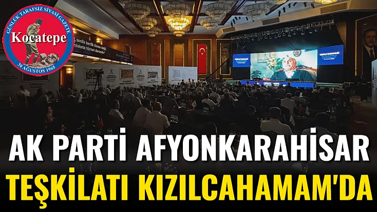 AK Parti Afyonkarahisar Teşkilatı Kızılcahamam'da