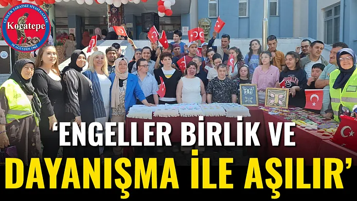 ‘Engeller Birlik Ve Dayanışma İle Aşılır’