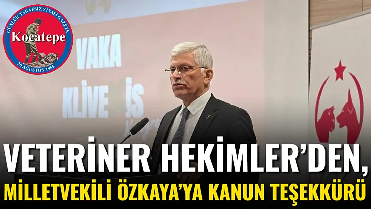 Veteriner Hekimler’den, Milletvekili Özkaya’ya Kanun Teşekkürü