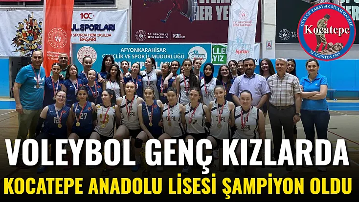 Voleybol Genç Kızlarda Kocatepe Anadolu Lisesi Şampiyon Oldu