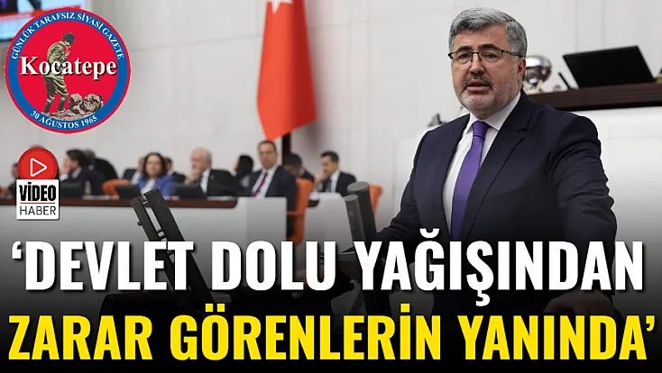 ‘Devlet Dolu Yağışından Zarar Görenlerin Yanında’