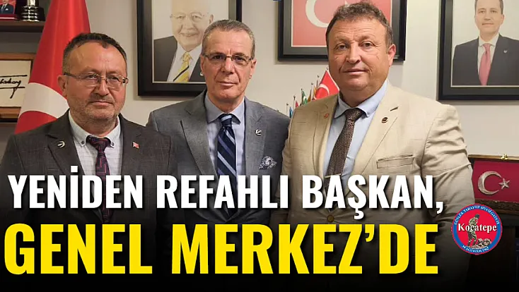 Yeniden Refahlı Başkan, Genel Merkez’de