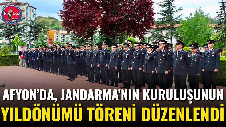 Afyon’da, Jandarma’nın Kuruluşunun Yıldönümü Töreni Düzenlendi