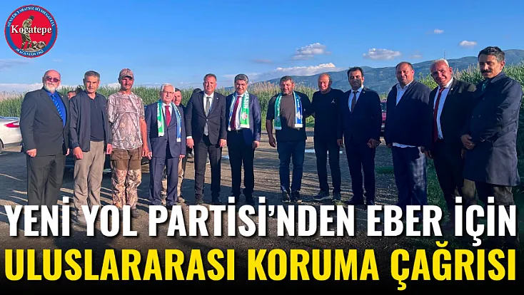 Yeni Yol Partisi’nden Eber İçin Uluslararası Koruma Çağrısı