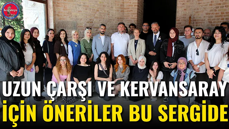 Uzun Çarşı Ve Kervansaray İçin Öneriler Bu Sergide
