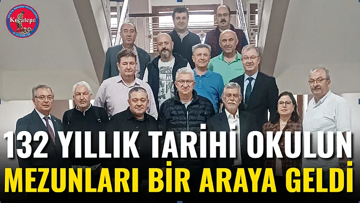 132 Yıllık Tarihi Okulun Mezunları Bir Araya Geldi
