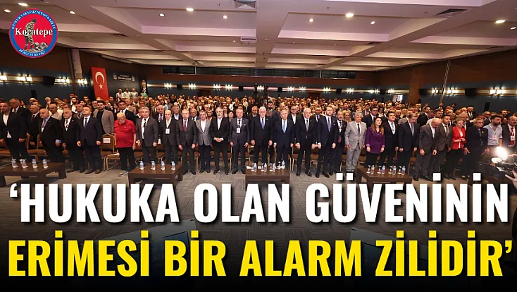 ‘Hukuka Olan Güveninin Erimesi Bir Alarm Zilidir’