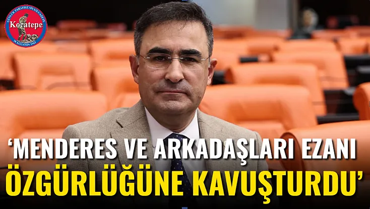 ‘Menderes Ve Arkadaşları Ezanı Özgürlüğüne Kavuşturdu’