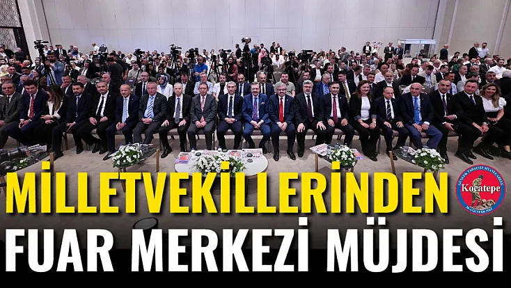 Milletvekillerinden Fuar Merkezi Müjdesi