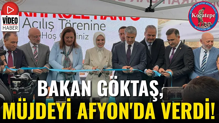 Bakan Göktaş, Müjdeyi Afyon'da Verdi!