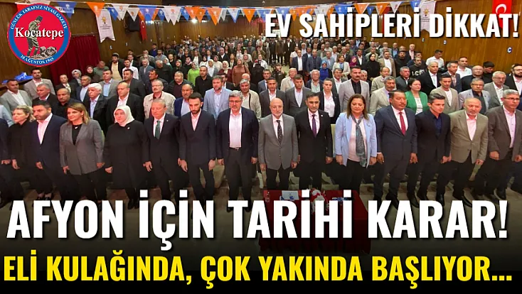 Afyon İçin Tarihi Karar! Eli Kulağında, Çok Yakında Başlıyor...