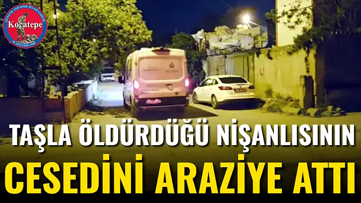 Taşla Öldürdüğü Nişanlısının Cesedini Araziye Attı