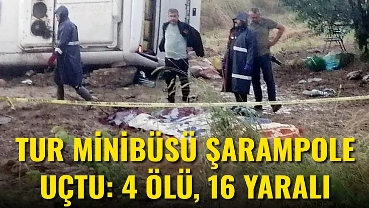 Tur Minibüsü Şarampole Uçtu: 4 Ölü, 16 Yaralı