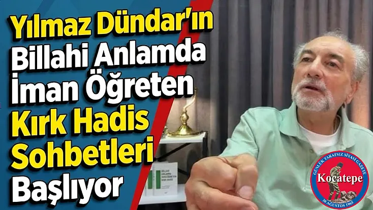 Yılmaz Dündar'ın Billahi Anlamda İman Öğreten Kırk Hadis Sohbetleri Başlıyor