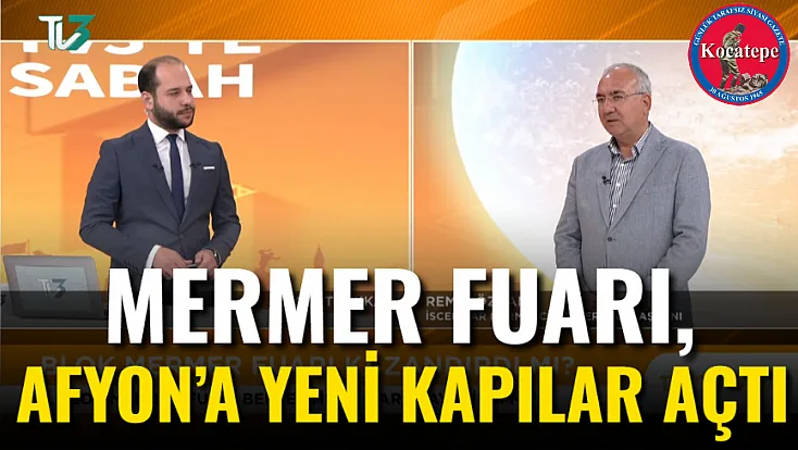 Mermer Fuarı, Afyon’a Yeni Kapılar Açtı