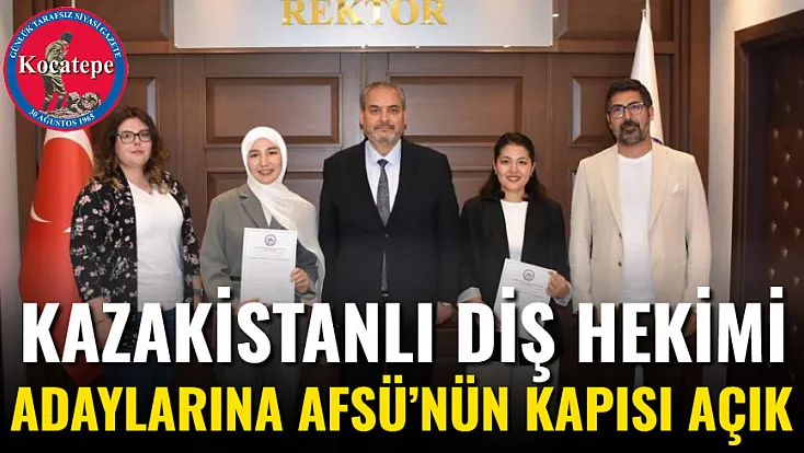 Kazakistanlı Diş Hekimi Adaylarına AFSÜ’nün Kapısı Açık