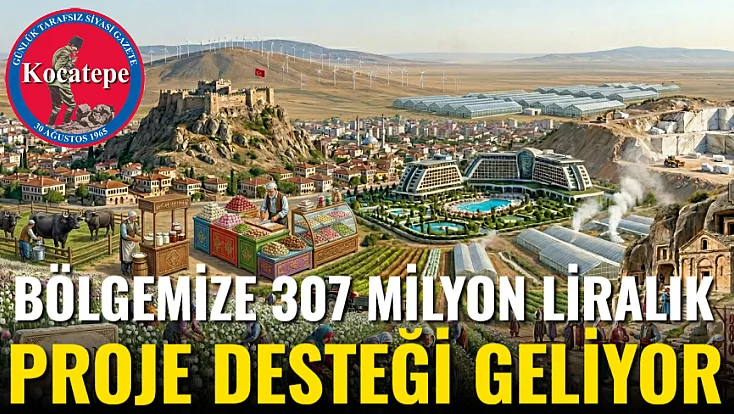 Bölgemize 307 Milyon Liralık Proje Desteği Geliyor