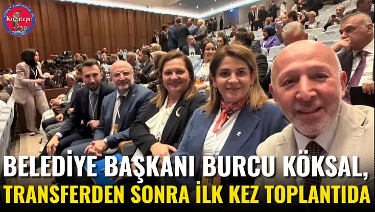 Belediye Başkanı Burcu Köksal, Transferden Sonra İlk Kez Toplantıda