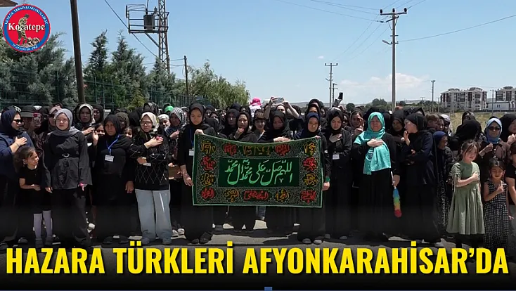 Hazara Türkleri Afyonkarahisar’da