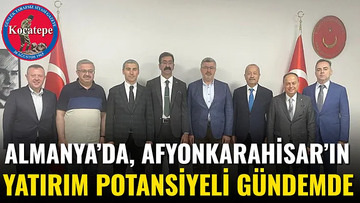 Almanya’da, Afyonkarahisar’ın Yatırım Potansiyeli Gündemde