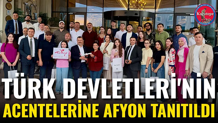 Türk Devletleri'nin Acentelerine Afyon Tanıtıldı