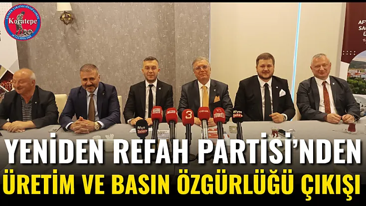 Yeniden Refah Partisi’nden Üretim Ve Basın Özgürlüğü Çıkışı