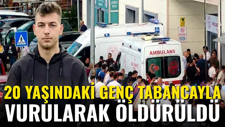 20 Yaşındaki Genç Tabancayla Vurularak Öldürüldü