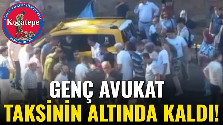 Genç Avukat Taksinin Altında Kaldı!