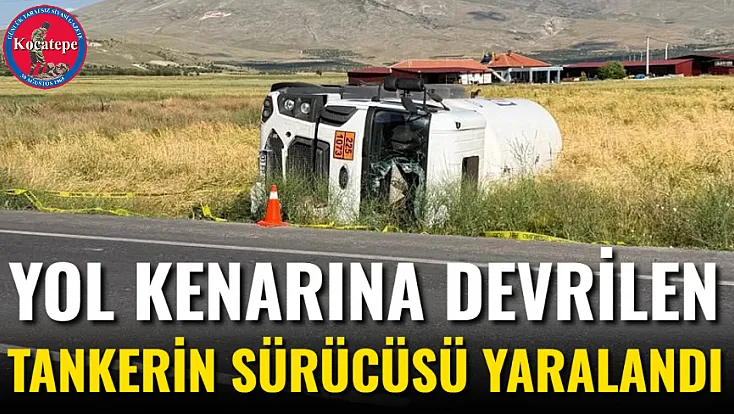 Yol Kenarına Devrilen Tankerin Sürücüsü Yaralandı