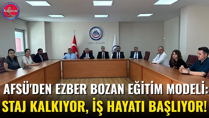 AFSÜ'den Ezber Bozan Eğitim Modeli: Staj Kalkıyor, İş Hayatı Başlıyor!